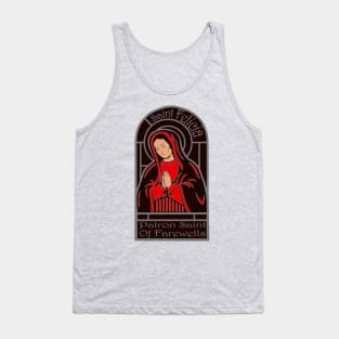 Saint Felica, The Patron Saint of Farewells Tank Top